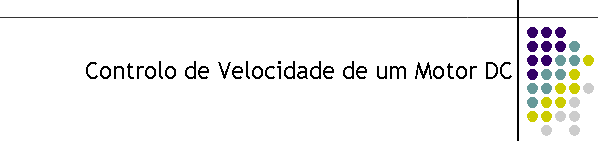 Controlo de Velocidade de um Motor DC